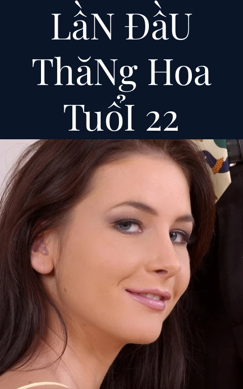 Lần Đầu Thăng Hoa Tuổi 22