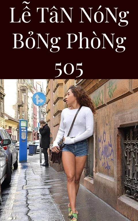 Lễ Tân Nóng Bỏng Phòng 505