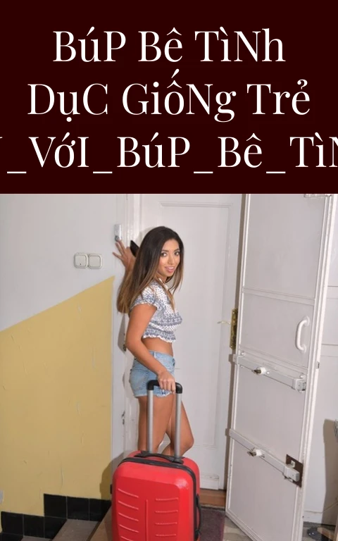 búp bê tình dục giống trẻ em_Hành_Trình_Bí_Ẩn_Với_Búp_Bê_Tình_Dục_Giống_Trẻ_Em