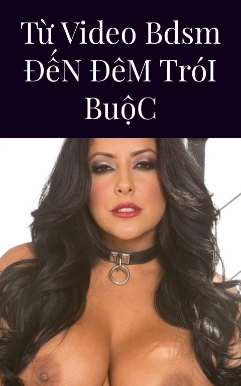 Từ Video BDSM Đến Đêm Trói Buộc