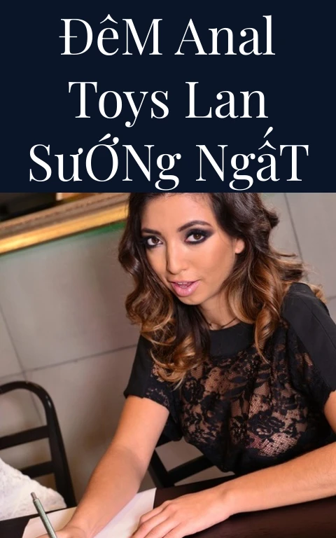Đêm Anal Toys Lan Sướng Ngất