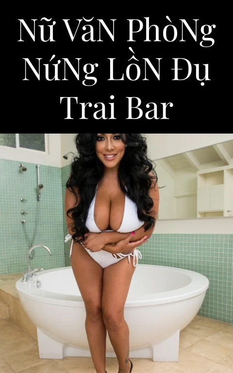 Nữ Văn Phòng Nứng Lồn Đụ Trai Bar