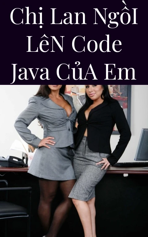 Chị Lan Ngồi Lên Code Java Của Em