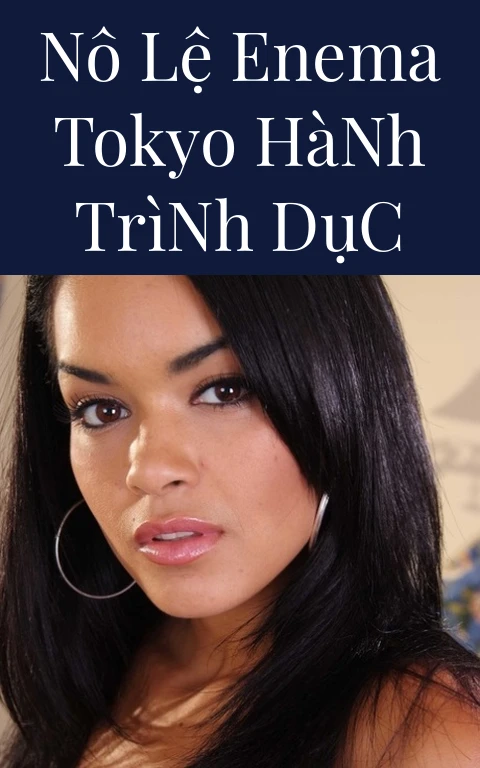 Nô Lệ Enema Tokyo Hành Trình Dục