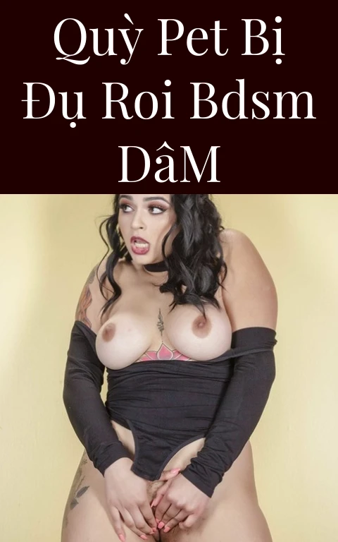 Quỳ Pet Bị Đụ Roi BDSM Dâm