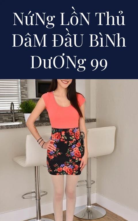 Nứng Lồn Thủ Dâm Đầu Bình Dương 99