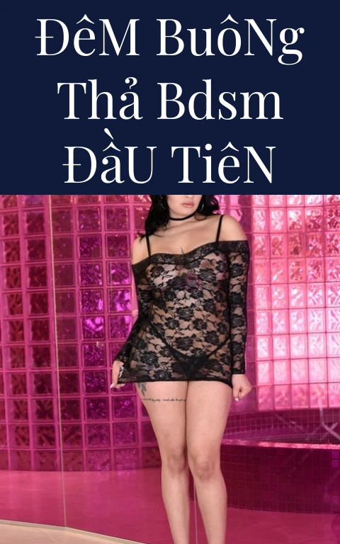 Đêm Buông Thả BDSM Đầu Tiên