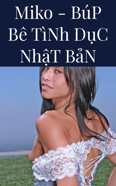 Miko - Búp Bê Tình Dục Nhật Bản