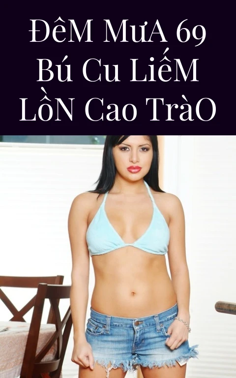 Đêm Mưa 69 Bú Cu Liếm Lồn Cao Trào