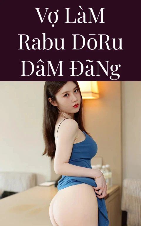 Vợ Làm Rabu Dōru Dâm Đãng