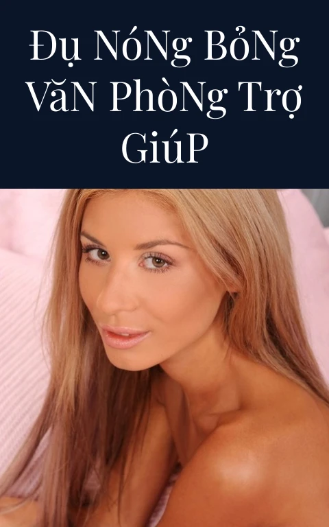 Đụ Nóng Bỏng Văn Phòng Trợ Giúp