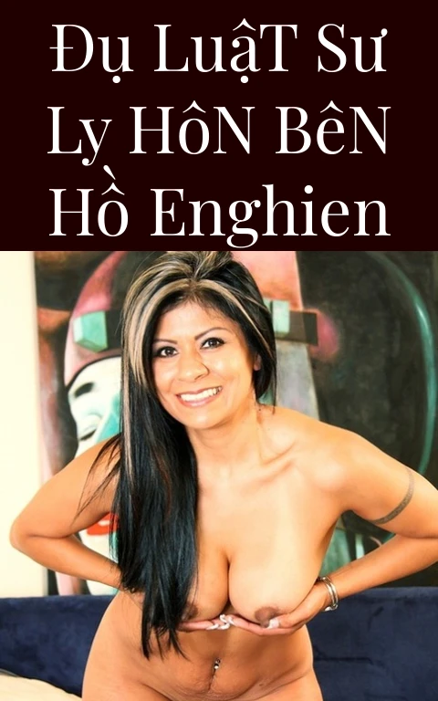 Đụ Luật Sư Ly Hôn Bên Hồ Enghien