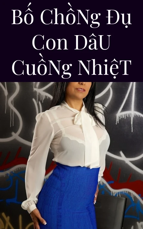 Bố Chồng Đụ Con Dâu Cuồng Nhiệt
