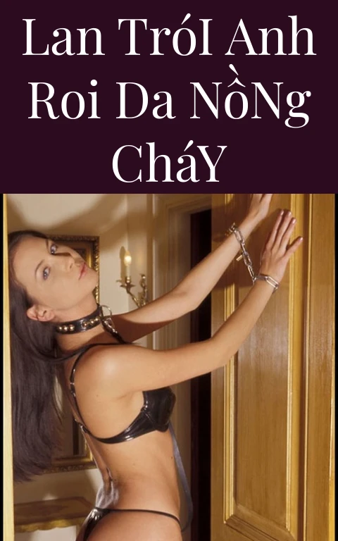 Lan Trói Anh Roi Da Nồng Cháy