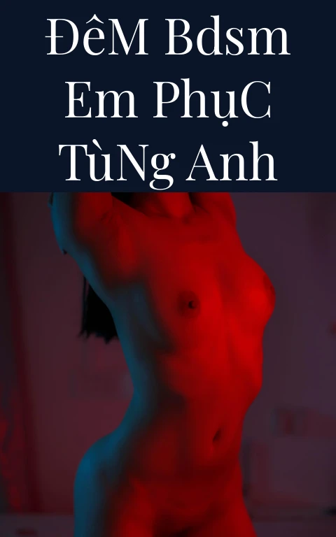 Đêm BDSM Em Phục Tùng Anh