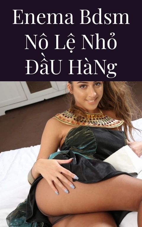 Enema BDSM Nô Lệ Nhỏ Đầu Hàng