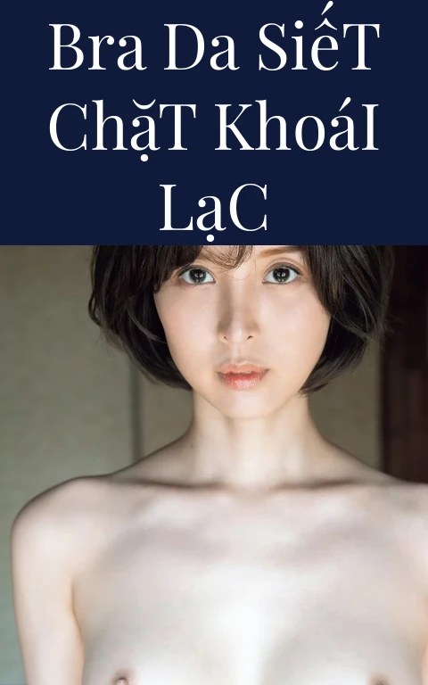 Bra Da Siết Chặt Khoái Lạc
