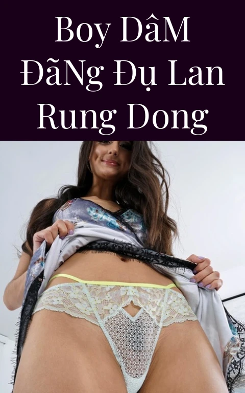 Boy Dâm Đãng Đụ Lan Rung Dong