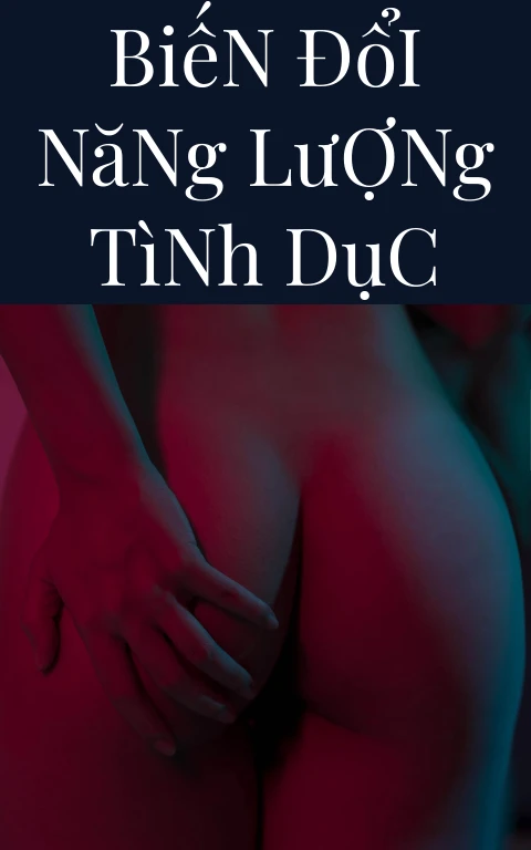 Biến Đổi Năng Lượng Tình Dục
