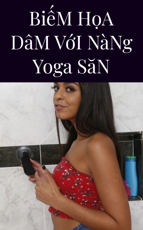 Biếm Họa Dâm Với Nàng Yoga Săn