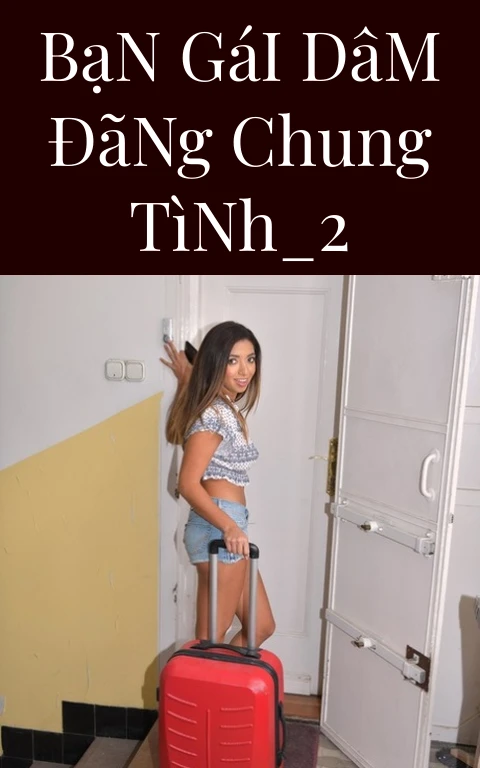 Bạn Gái Dâm Đãng Chung Tình_2