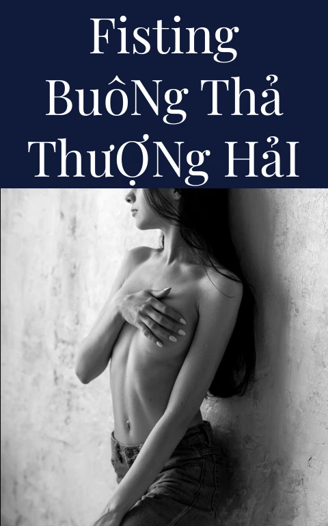 Fisting Buông Thả Thượng Hải