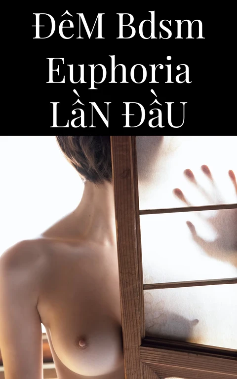 Đêm BDSM Euphoria Lần Đầu