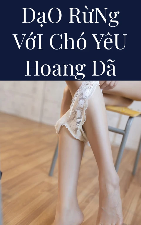 Dạo Rừng Với Chó Yêu Hoang Dã