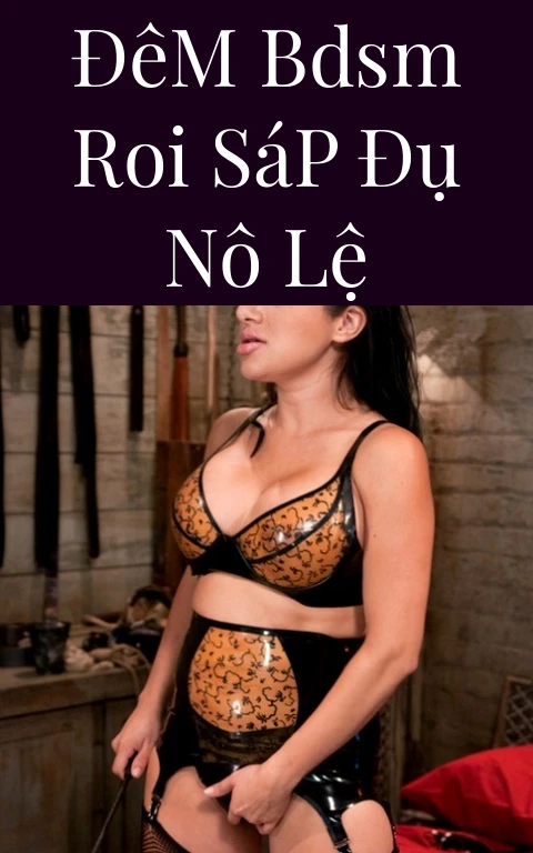 Đêm BDSM Roi Sáp Đụ Nô Lệ