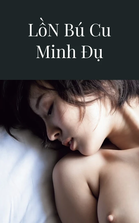 Bệnh Nứng Lồn Bú Cu Minh Đụ Sướng