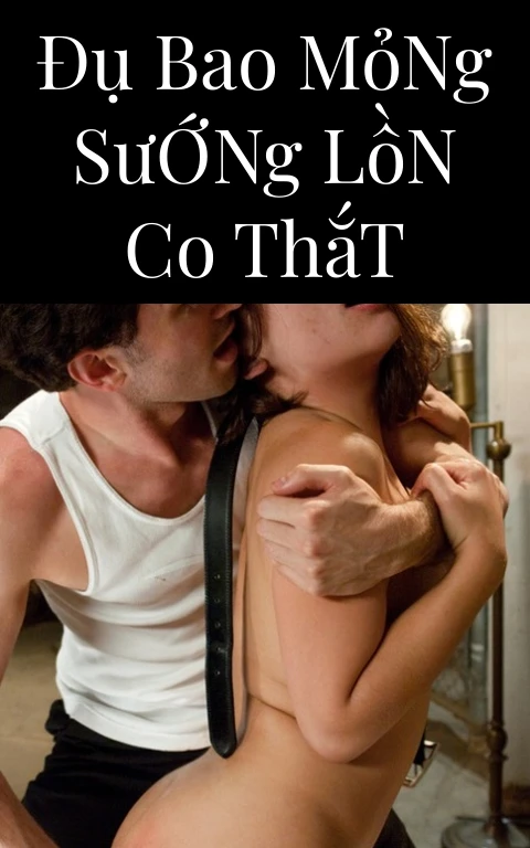 Đụ Bao Mỏng Sướng Lồn Co Thắt