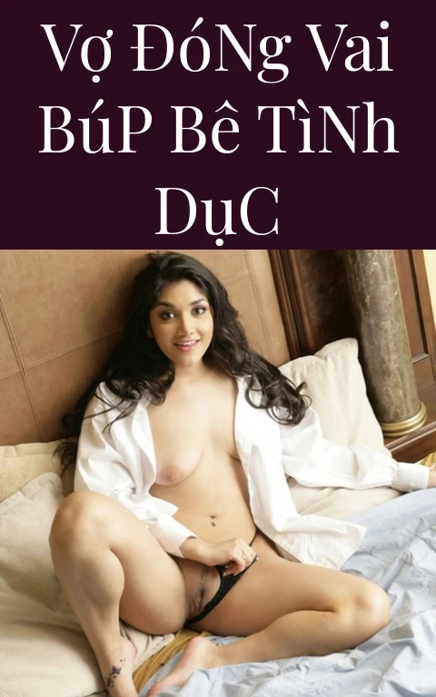 Vợ Đóng Vai Búp Bê Tình Dục
