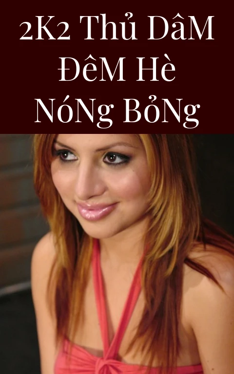 2k2 Thủ Dâm Đêm Hè Nóng Bỏng