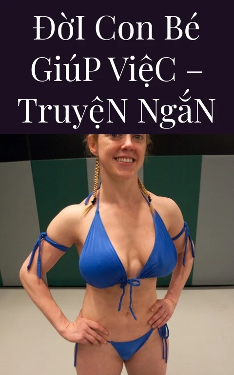 Đời Con Bé Giúp Việc – Truyện Ngắn