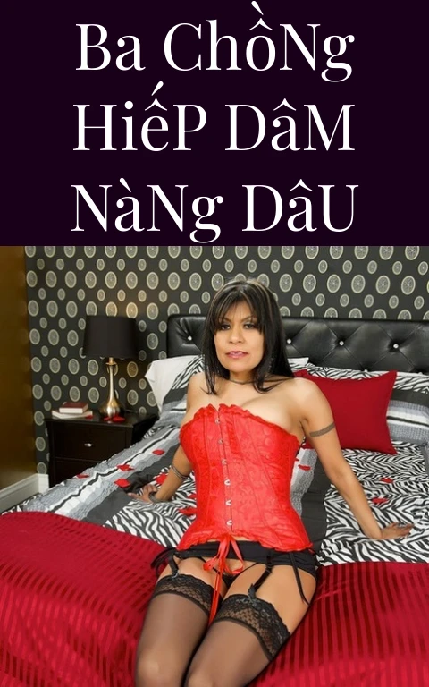 Ba Chồng Hiếp Dâm Nàng Dâu