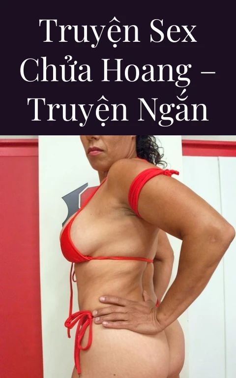 Truyện Sex Chửa Hoang – Truyện Ngắn