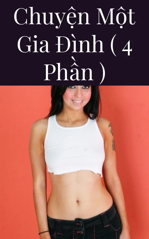 Chuyện Một Gia Đình ( 4 Phần )