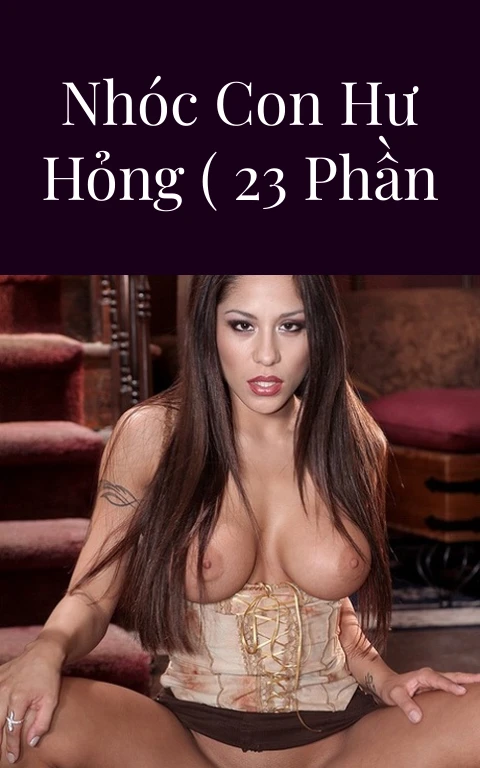 Cô Chủ Và Đám Nhóc Con Hư Hỏng ( 23 Phần )