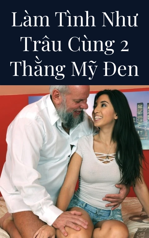 Làm Tình Như Trâu Cùng 2 Thằng Mỹ Đen