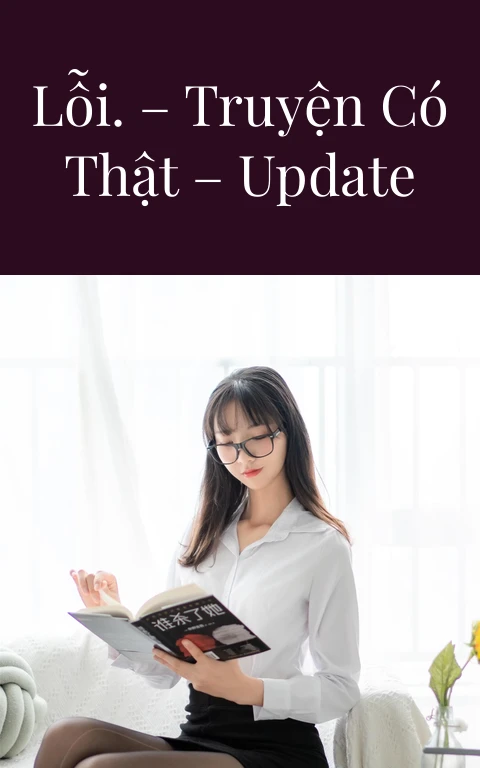 Chú à, cháu xin lỗi. – Truyện Có Thật – Update Chap 20