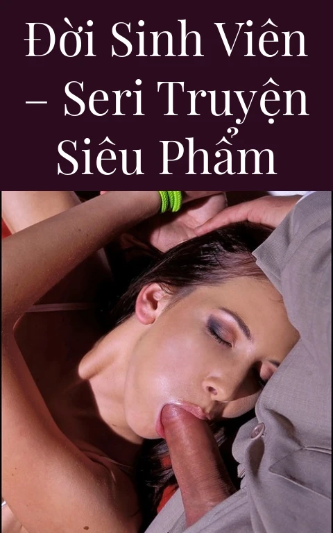 Đời Sinh Viên – Seri Truyện Siêu Phẩm