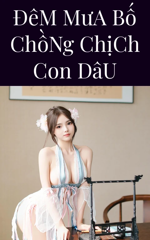 Đêm Mưa Bố Chồng Chịch Con Dâu