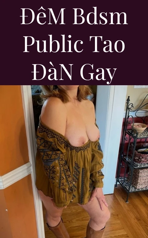 Đêm BDSM Public Tao Đàn Gay