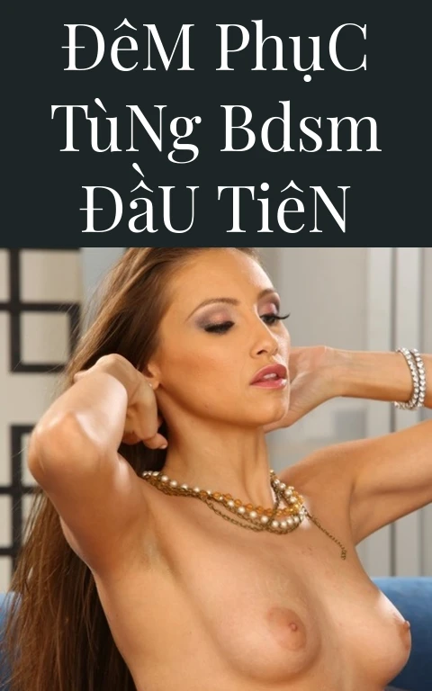 Đêm Phục Tùng BDSM Đầu Tiên