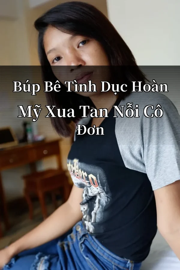 Búp Bê Tình Dục Hoàn Mỹ Xua Tan Nỗi Cô Đơn
