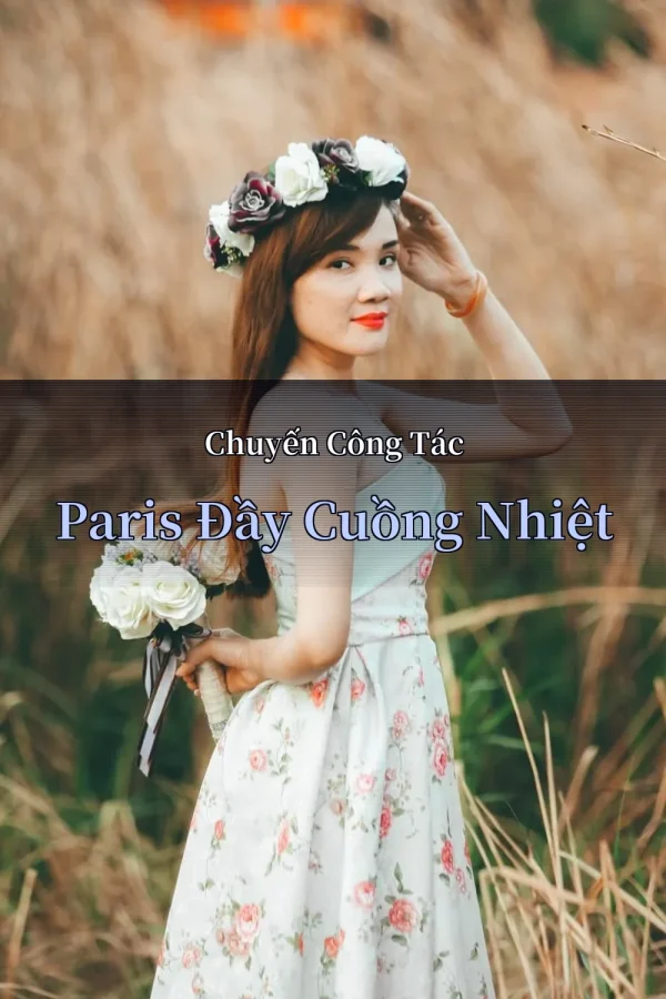Chuyến Công Tác Paris Đầy Cuồng Nhiệt