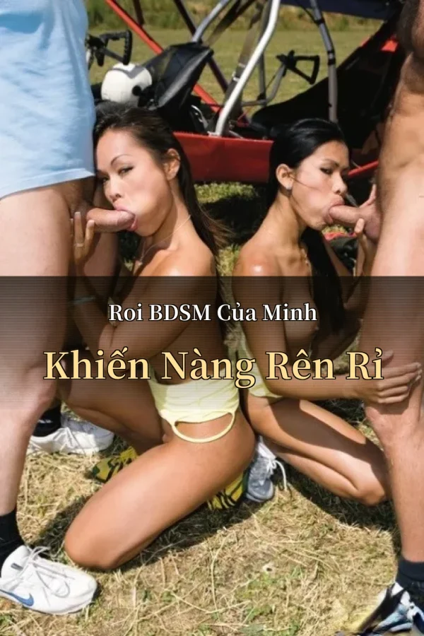 Roi BDSM Của Minh Khiến Nàng Rên Rỉ