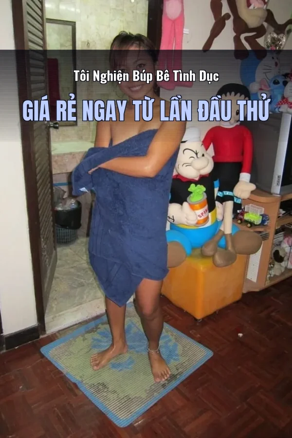 Tôi Nghiện Búp Bê Tình Dục Giá Rẻ Ngay Từ Lần Đầu Thử