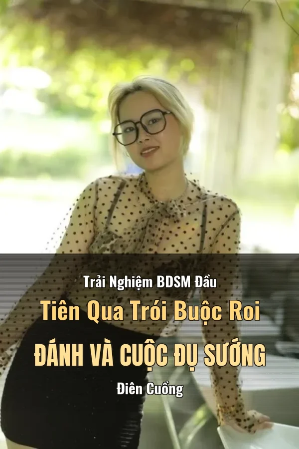 Trải Nghiệm BDSM Đầu Tiên Qua Trói Buộc Roi Đánh Và Cuộc Đụ Sướng Điên Cuồng
