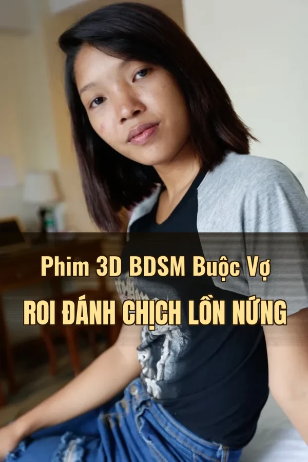 Phim 3D BDSM Buộc Vợ Roi Đánh Chịch Lồn Nứng